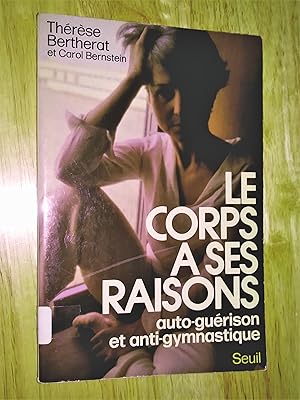 Imagen del vendedor de Le corps a ses raisons - auto-gurison et anti-gymnastique a la venta por Livresse