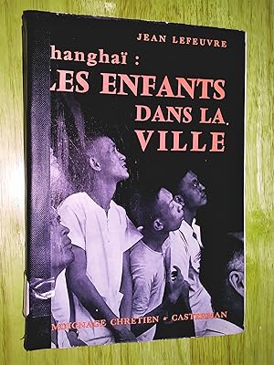 Les enfants dans la ville (chronique de la vie chrétienne à Shanghaï 1949-1955)