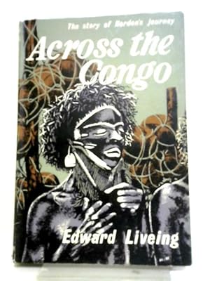 Seller image for Across The Congo: The Story Of Norden's Pioneer Journey In 1923 for sale by World of Rare Books