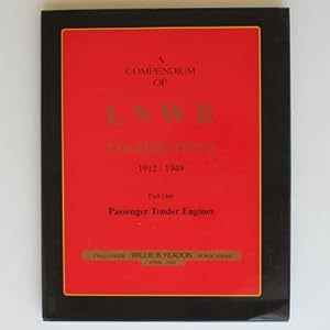 A Compendium of LNWR Locomotives, 1912-1949. Part One. Passenger Tender Engines.: Part 1 (Compend...