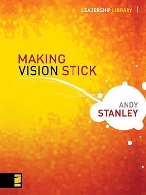 Imagen del vendedor de Making Vision Stick: 1 (Leadership Library) a la venta por WeBuyBooks