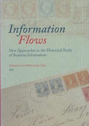 Information Flows : New Approaches in the Historical Study of Business Information