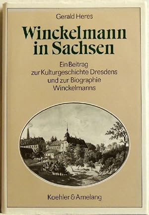 Winckelmann in Sachsen; ein Beitrag zur Kulturgeschichte Dresdens und zur Biographie Winckelmanns