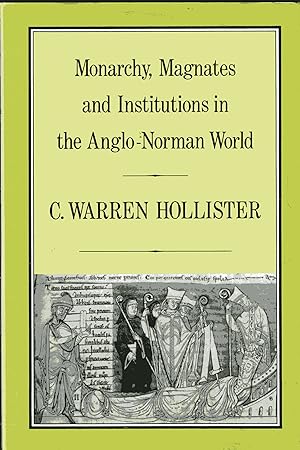 Monarchy, Magnates and Institutions in the Anglo-Norman World (Hambledon Press History Series, 43...