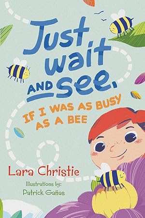 Seller image for Just Wait and See, If I was as Busy as a Bee for sale by Redux Books