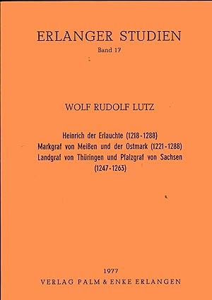 Heinrich der Erlauchte (1218 - 1288) Markgraf von Meissen und der Ostmark (1221 - 1288), Landgraf...