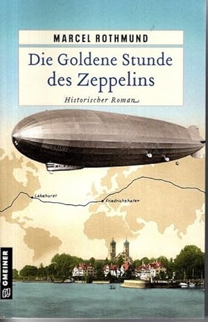 Bild des Verkufers fr Die Goldene Stunde des Zeppelins : Historischer Roman. Historische Romane im GMEINER-Verlag, zum Verkauf von nika-books, art & crafts GbR