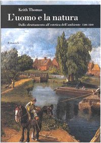 L'uomo e la natura. Dallo sfruttamento all'estetica dell'ambiente (1500-1800)