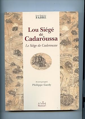 Lou Siégé dé Cadarôussa . Le Siège de Caderousse .Poëma héroïqua én trés chants .Traduction franç...