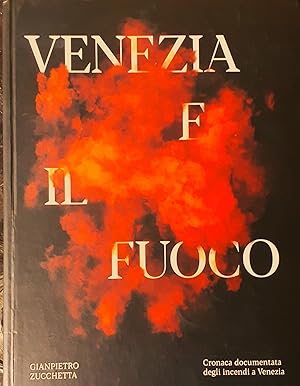 Immagine del venditore per Venezia e il fuoco - Cronaca documentata degli incendi a Venezia 2019 venduto da Studio bibliografico De Carlo