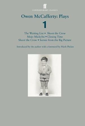 Bild des Verkufers fr Owen McCafferty: Plays 1: Mojo Mickybo; Shoot the Crow; Closing Time; Scenes from the Big Picture; The Waiting List zum Verkauf von WeBuyBooks