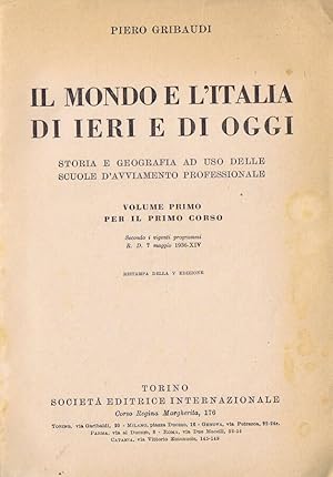 Bild des Verkufers fr Il Mondo e l'Italia di Ieri e di Oggi (Volume Primo) Storia e Geografia ad Uso delle Scuole d'Avviamento Professionale zum Verkauf von Biblioteca di Babele