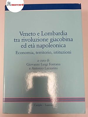 Immagine del venditore per Fontana Giovanni Luigi e Lazzarini Antonio, Veneto e Lombardia tra rivoluzione giacobina ed et napoleonica. Economia, territorio, istituzioni, Laterza, 1992 - I venduto da Amarcord libri