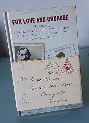 Seller image for For Love and Courage: The Letters of Lieutenant Colonel E.W. Hermon from the Western Front 1914 - 1917 for sale by Dandy Lion Editions