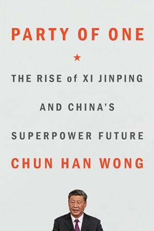 Imagen del vendedor de Party of One : The Rise of XI Jinping and China's Superpower Future a la venta por GreatBookPrices