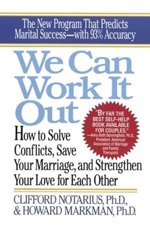 Bild des Verkufers fr We Can Work It Out : How to Solve Conflicts, Save Your Marriage, and Strengthen Your Love for Each Other zum Verkauf von GreatBookPrices
