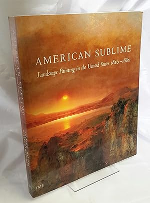 Seller image for American Sublime: Landscape Painting in the United States 1820-1880. for sale by Addyman Books