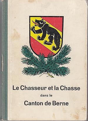 Le Chasseur et la Chasse dans le Canton de Berne