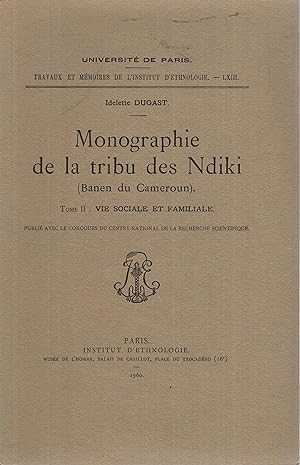 Imagen del vendedor de Monographie de la tribu des Ndiki (Banen du Cameroun) / Tome II Vie sociale et familiale / Idelette Dugast. a la venta por PRISCA