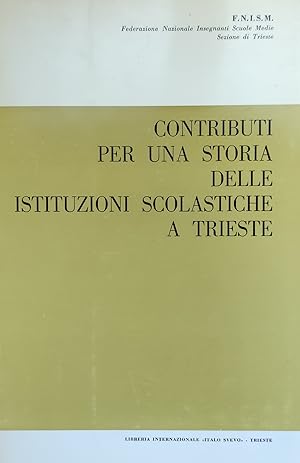 CONTRIBUTI PER UNA STORIA DELLE ISTITUZIONI SCOLASTICHE A TRIESTE