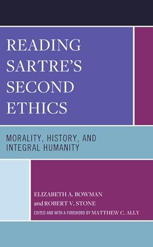Seller image for Reading Sartre's Second Ethics : Morality, History, and Integral Humanity for sale by GreatBookPricesUK