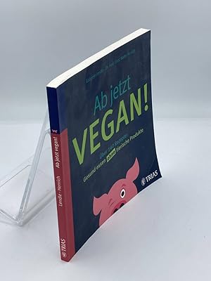 Seller image for Ab Jetzt Vegan! ber 140 Rezepte: Gesund Essen Ohne Tierische Produkte for sale by True Oak Books