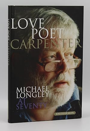 Love Poet, Carpenter Michael Longley at Seventy