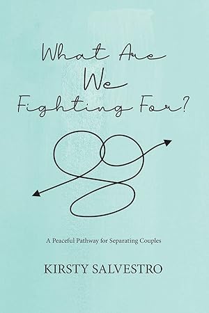 Seller image for What Are We Fighting For?: A peaceful pathway for separating couples for sale by Redux Books