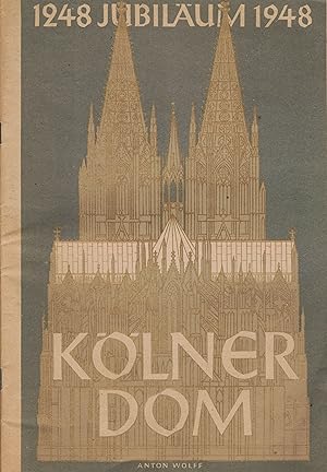 Kölner und sein Dom. 1248 - 1948. Festschrift zum Domjubiläum 1948.