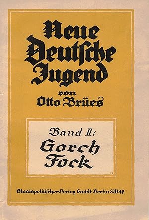 Neue Deutsche Jugend. Band II. Gorch Fock. Eine Sammlung von vier Aufsätzen.