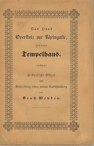 Das Haus Overstolz zur Rheingasse genannt Tempelhaus. Historische Skizze und Beschreibung seiner ...