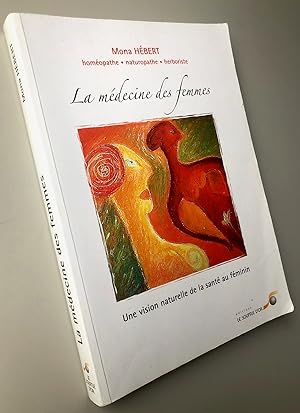 Bild des Verkufers fr La mdecine des femmes : une vision naturelle de la sant au fminin zum Verkauf von Librairie Thot