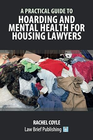Seller image for A Practical Guide to Hoarding and Mental Health for Housing Lawyers for sale by Redux Books