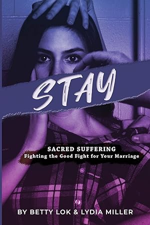 Seller image for Stay: Sacred Suffering: Fighting the Good Fight For Your Marriage for sale by Redux Books