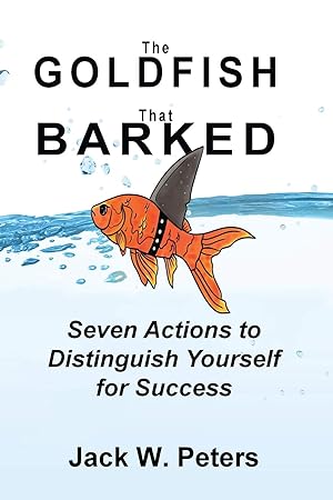 Seller image for The Goldfish That Barked, Seven Actions to Distinguish Yourself for Success for sale by Redux Books
