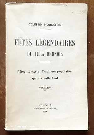 Seller image for Ftes lgendaires du Jura bernois. Rjouissances et traditions populaires qui s'y rattachent. for sale by La Bergerie