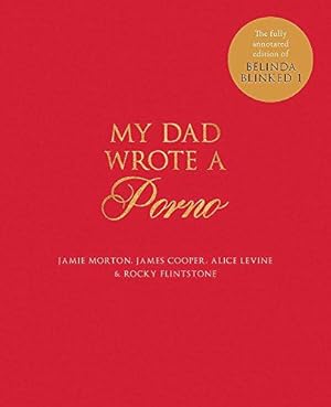 Image du vendeur pour My Dad Wrote a Porno: The fully annotated edition of Rocky Flintstone's Belinda Blinked mis en vente par WeBuyBooks