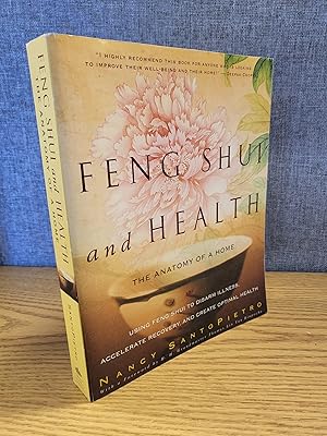 Feng Shui and Health: The Anatomy of a Home: Using Feng Shui to Disarm Illness, Accelerate Recove...