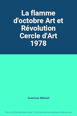 Immagine del venditore per La flamme d'octobre Art et Rvolution Cercle d'Art 1978 venduto da Ammareal