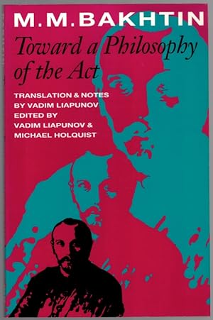 Toward a Philosophy of the Act. Translation & Notes by Vadim Liapunov. Edited by Vadim Liapunov &...