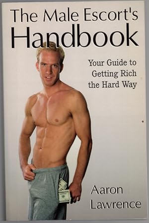 Seller image for The Male Escort's Handbook. Your Guide to Getting Rich the Hard Way. for sale by Antiquariat Fluck