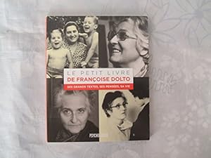 Bild des Verkufers fr LE PETIT LIVRE DE FRANCOISE DOLTO//SES GRANDS TEXTES ,SES PENSEES,SA VIE//PSYCHOLOGIES//2008 zum Verkauf von Ammareal