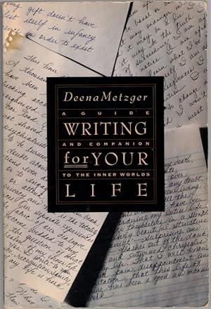 Writing for Your Life. A Guide and Companion to the Inner Worlds. [9th printing]