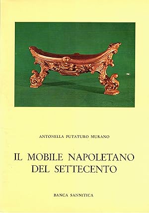 Il mobile napoletano del Settecento / Antonella Putaturo Murano. Banca Sannitica; Miniatura e art...
