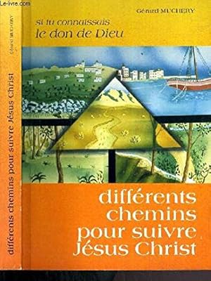 Bild des Verkufers fr DIFFERENTS CHEMINS POUR SUIVRE JESUS CHRIST - SI TU CONNAISSAIS LE DON DE DIEU zum Verkauf von Ammareal