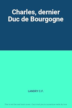 Imagen del vendedor de Charles, dernier Duc de Bourgogne a la venta por Ammareal