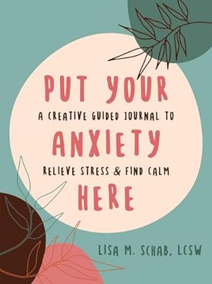 Bild des Verkufers fr Put Your Anxiety Here : A Creative Guided Journal to Relieve Stress and Find Calm zum Verkauf von AHA-BUCH GmbH