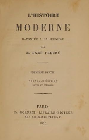 L?HISTOIRE MODERNE RACONTÉE A LA JEUNESSE. [3 OBRAS]