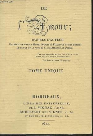 Seller image for L'amour d'aprs l'auteur du rcit de Voyage Rome, Naples & Florence et des romans Le rouge et le Noir & la Chartreuse de Parme Tome Unique (rimpression de 1822) for sale by Le-Livre