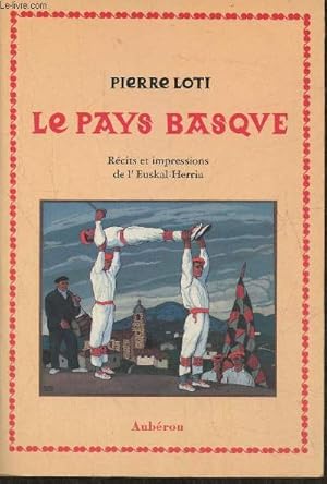 Image du vendeur pour Le Pays Basque- Rcits et impressions de l'Euskal-Herria mis en vente par Le-Livre